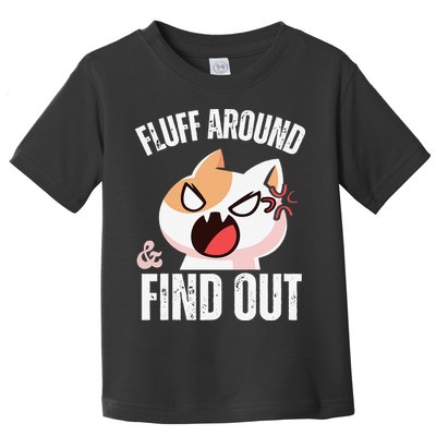 Fluff Around And Find Out Funny Sarcastic Cat Lady Toddler T-Shirt