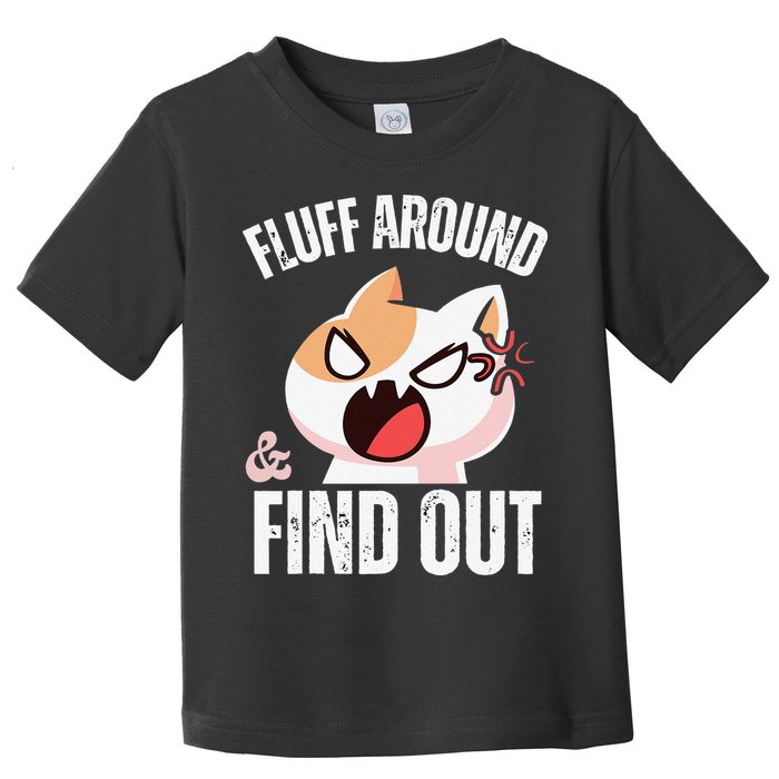 Fluff Around And Find Out Funny Sarcastic Cat Lady Toddler T-Shirt