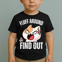 Fluff Around And Find Out Funny Sarcastic Cat Lady Toddler T-Shirt