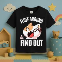 Fluff Around And Find Out Funny Sarcastic Cat Lady Toddler T-Shirt