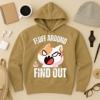 Fluff Around And Find Out Funny Sarcastic Cat Lady Hoodie