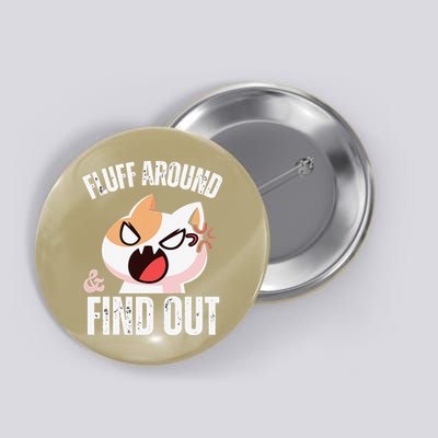 Fluff Around And Find Out Funny Sarcastic Cat Lady Button