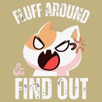 Fluff Around And Find Out Funny Sarcastic Cat Lady Button