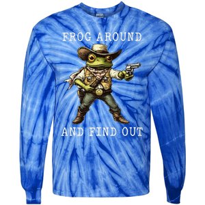 Frog Around And Find Out Funny Frog Cowboy Tie-Dye Long Sleeve Shirt