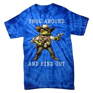 Frog Around And Find Out Funny Frog Cowboy Tie-Dye T-Shirt