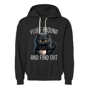 Fluff Around And Find Out Funny Cat Adult Humor Garment-Dyed Fleece Hoodie