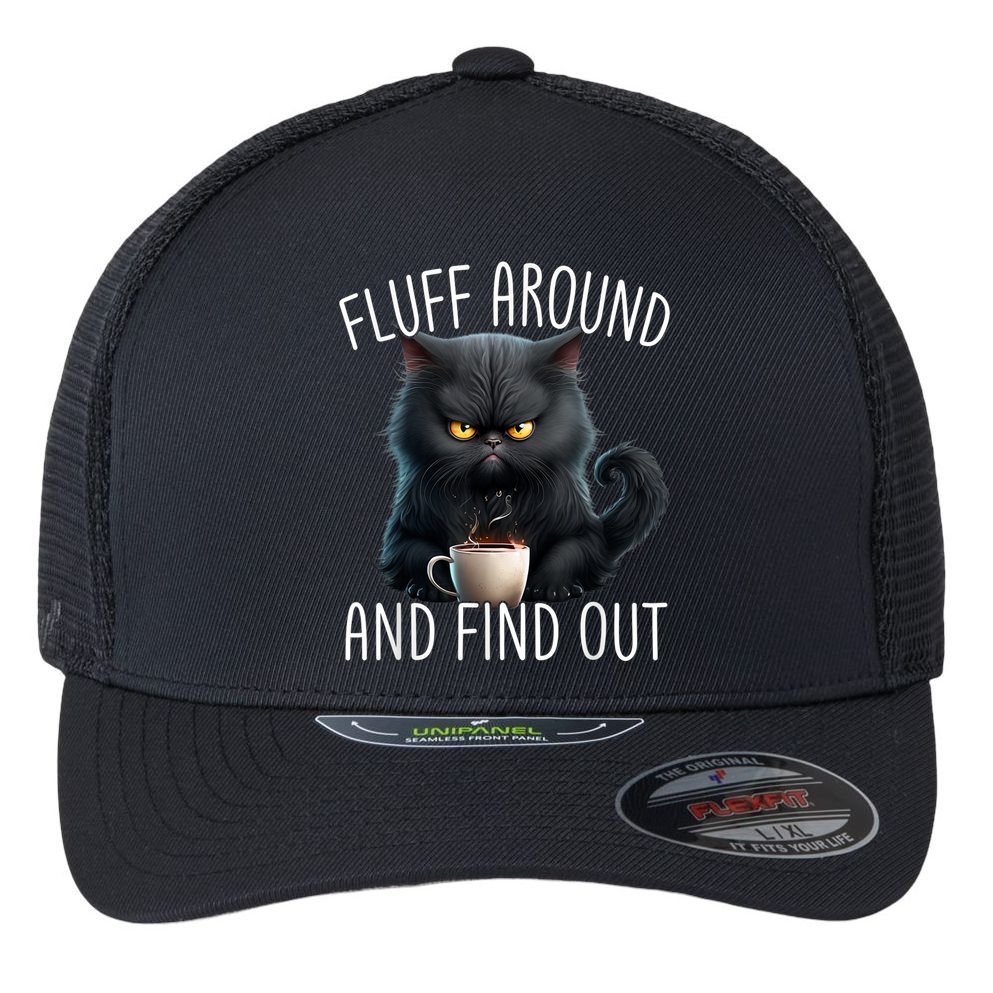 Fluff Around And Find Out Funny Cat Adult Humor Flexfit Unipanel Trucker Cap