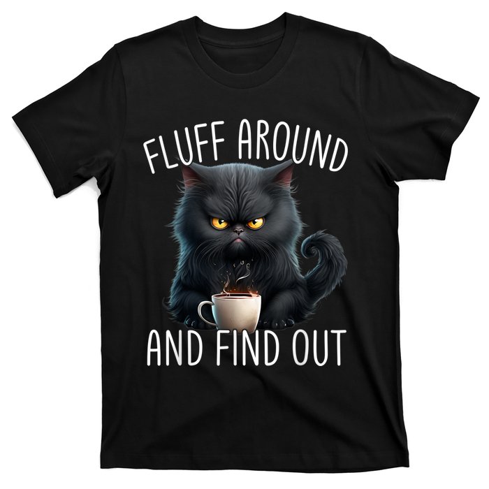 Fluff Around And Find Out Funny Cat Adult Humor T-Shirt