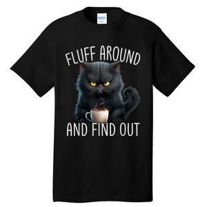 Fluff Around And Find Out Funny Cat Adult Humor Tall T-Shirt