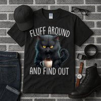 Fluff Around And Find Out Funny Cat Adult Humor Tall T-Shirt