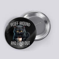 Fluff Around And Find Out Funny Cat Adult Humor Button
