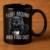 Fluff Around And Find Out Funny Cat Adult Humor 11oz C Handle Ceramic Mug