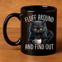 Fluff Around And Find Out Funny Cat Adult Humor 11oz C Handle Ceramic Mug