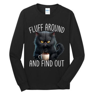 Fluff Around And Find Out Funny Cat Adult Humor Tall Long Sleeve T-Shirt