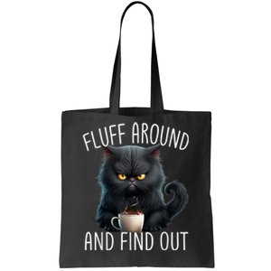 Fluff Around And Find Out Funny Cat Adult Humor Tote Bag