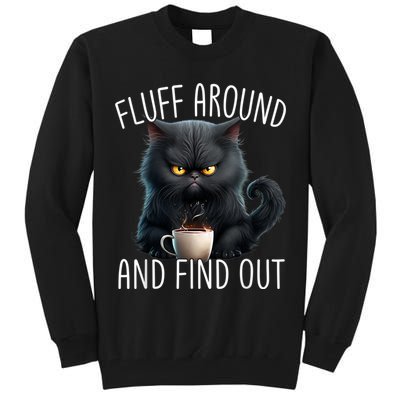 Fluff Around And Find Out Funny Cat Adult Humor Tall Sweatshirt