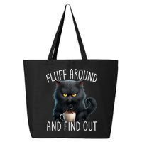 Fluff Around And Find Out Funny Cat Adult Humor 25L Jumbo Tote