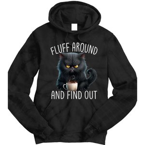 Fluff Around And Find Out Funny Cat Adult Humor Tie Dye Hoodie