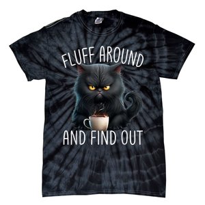 Fluff Around And Find Out Funny Cat Adult Humor Tie-Dye T-Shirt