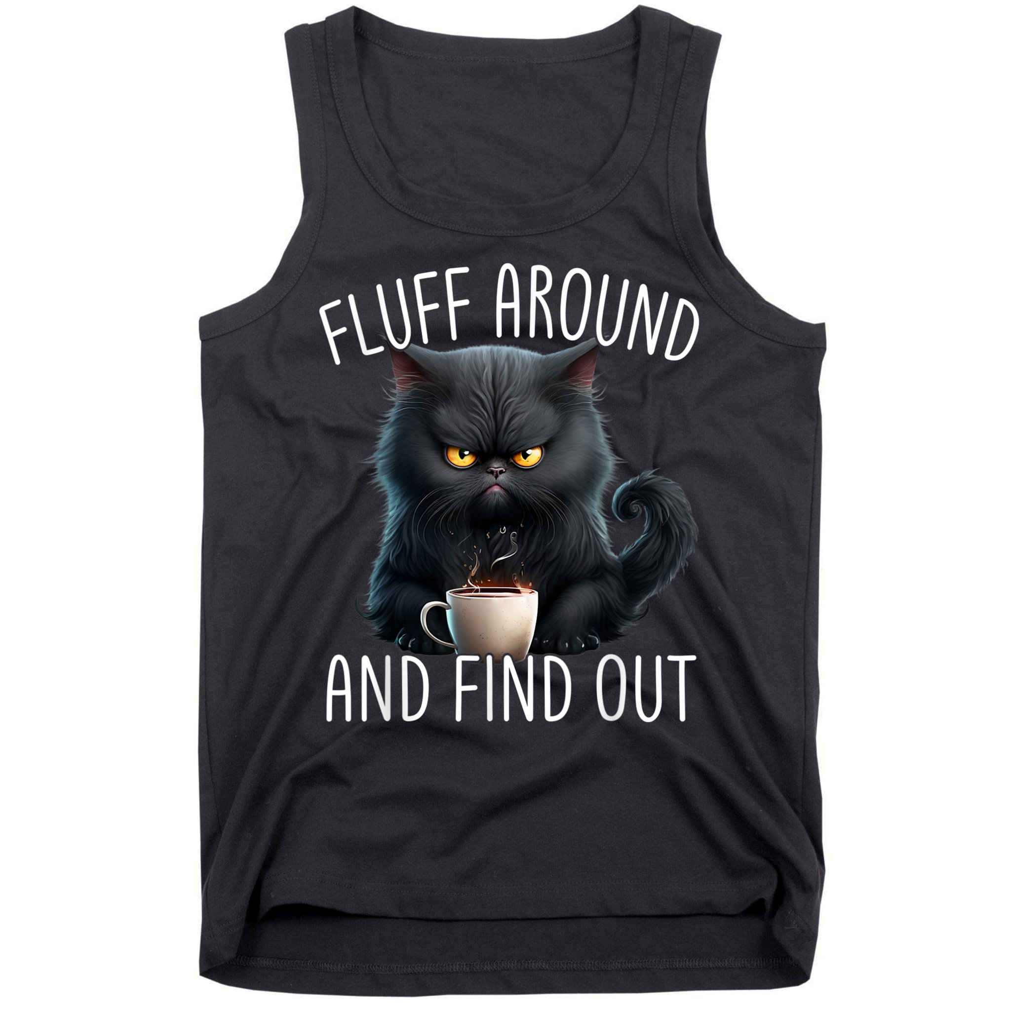 Fluff Around And Find Out Funny Cat Adult Humor Tank Top