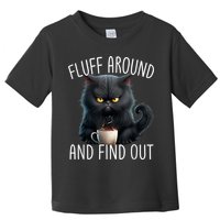 Fluff Around And Find Out Funny Cat Adult Humor Toddler T-Shirt