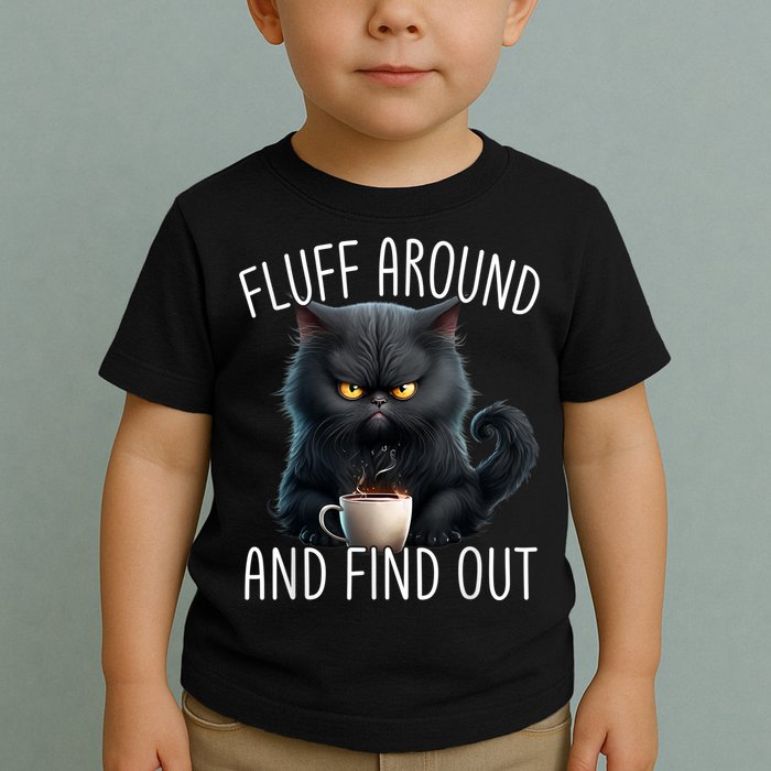 Fluff Around And Find Out Funny Cat Adult Humor Toddler T-Shirt