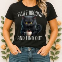 Fluff Around And Find Out Funny Cat Adult Humor Womens T-Shirt