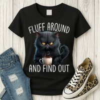 Fluff Around And Find Out Funny Cat Adult Humor Womens T-Shirt