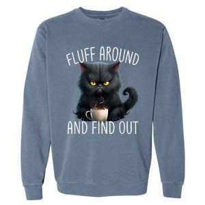 Fluff Around And Find Out Funny Cat Adult Humor Garment-Dyed Sweatshirt