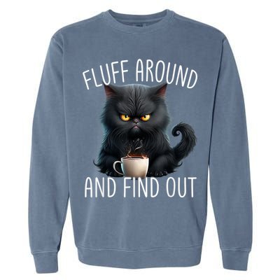 Fluff Around And Find Out Funny Cat Adult Humor Garment-Dyed Sweatshirt