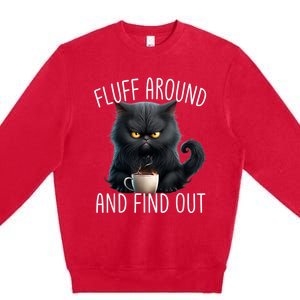 Fluff Around And Find Out Funny Cat Adult Humor Premium Crewneck Sweatshirt