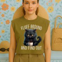 Fluff Around And Find Out Funny Cat Adult Humor Garment-Dyed Women's Muscle Tee