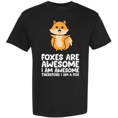 Foxes Are Awesome. I Am Awesome Therefore I Am A Fox Garment-Dyed Heavyweight T-Shirt
