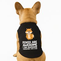 Foxes Are Awesome. I Am Awesome Therefore I Am A Fox Doggie Tank