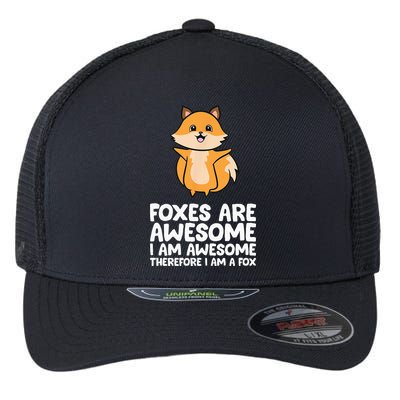 Foxes Are Awesome. I Am Awesome Therefore I Am A Fox Flexfit Unipanel Trucker Cap