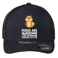 Foxes Are Awesome. I Am Awesome Therefore I Am A Fox Flexfit Unipanel Trucker Cap