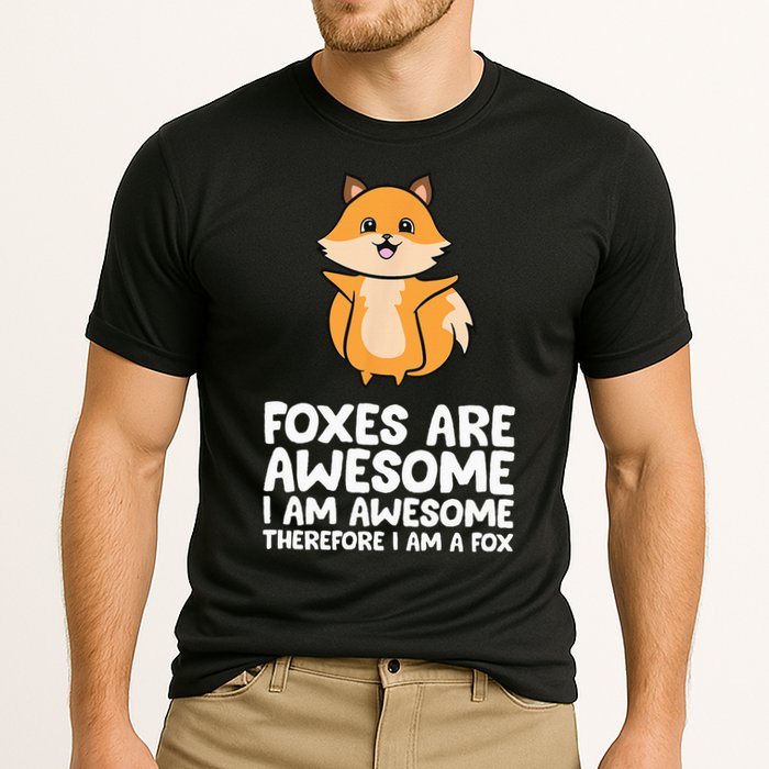 Foxes Are Awesome. I Am Awesome Therefore I Am A Fox Performance Shirt