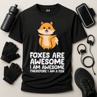 Foxes Are Awesome. I Am Awesome Therefore I Am A Fox Performance Shirt