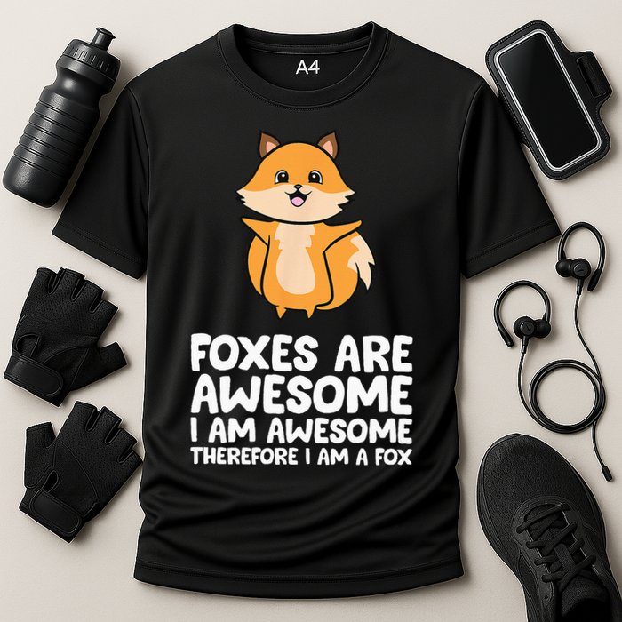 Foxes Are Awesome. I Am Awesome Therefore I Am A Fox Performance Shirt