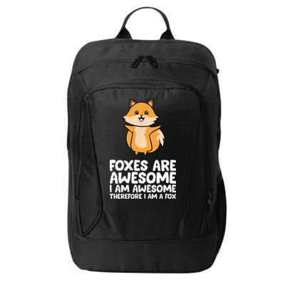 Foxes Are Awesome. I Am Awesome Therefore I Am A Fox City Backpack