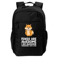Foxes Are Awesome. I Am Awesome Therefore I Am A Fox Backpack