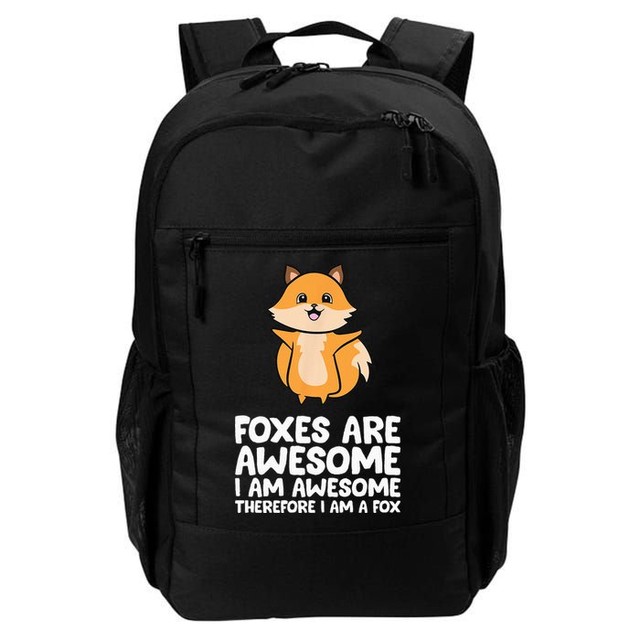 Foxes Are Awesome. I Am Awesome Therefore I Am A Fox Backpack