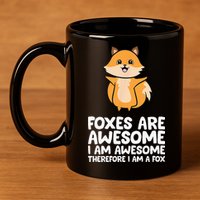 Foxes Are Awesome. I Am Awesome Therefore I Am A Fox 11oz C Handle Ceramic Mug