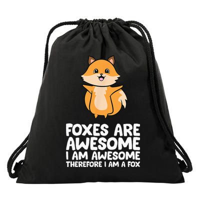 Foxes Are Awesome. I Am Awesome Therefore I Am A Fox Drawstring Bag