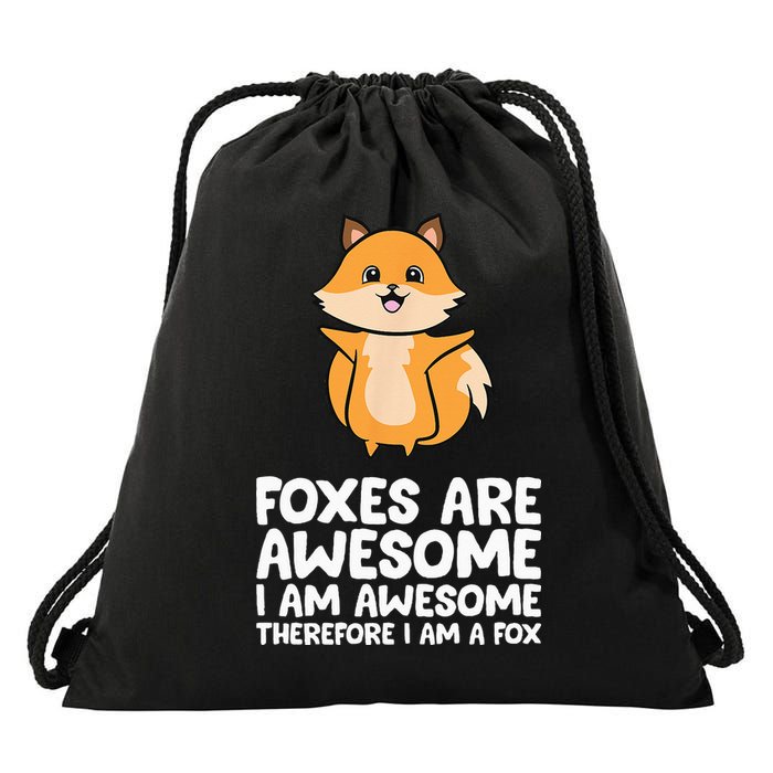 Foxes Are Awesome. I Am Awesome Therefore I Am A Fox Drawstring Bag