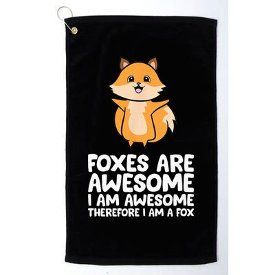 Foxes Are Awesome. I Am Awesome Therefore I Am A Fox Golf Towel