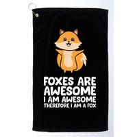 Foxes Are Awesome. I Am Awesome Therefore I Am A Fox Golf Towel