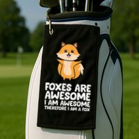 Foxes Are Awesome. I Am Awesome Therefore I Am A Fox Golf Towel