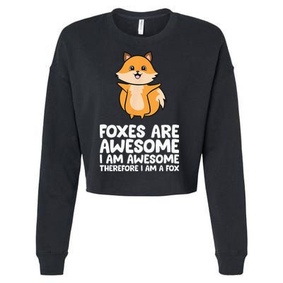Foxes Are Awesome. I Am Awesome Therefore I Am A Fox Cropped Pullover Crew