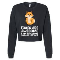 Foxes Are Awesome. I Am Awesome Therefore I Am A Fox Cropped Pullover Crew
